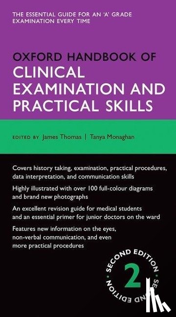 Thomas, James (Consultant Musculoskeletal Radiologist, Monaghan, Tanya (Academic Clinical Lecturer in Gastroenterology - Oxford Handbook of Clinical Examination and Practical Skills