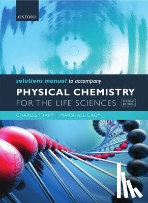 Trapp, Charles (University of Louisville, Cady, Marshall (Indiana University Southeast - Solutions Manual to accompany Physical Chemistry for the Life Sciences