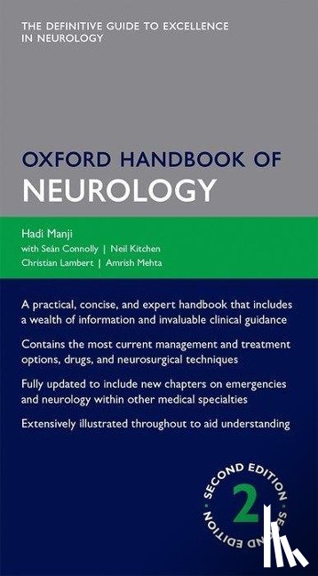 Manji, Hadi (Consultant Neurologist and Honorary Senior Lecturer, Connolly, Sean (Consultant in Clinical Neurophysiology, Kitchen, Neil (Consultant Neurosurgeon, Lambert, Christian (Clinical Lecturer in Neurology - Oxford Handbook of Neurology