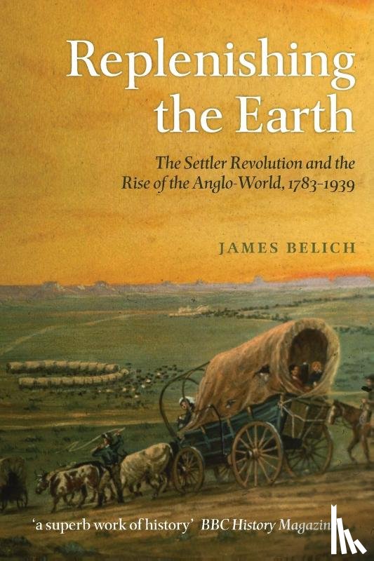 Belich, James (Professor of History - Replenishing the Earth