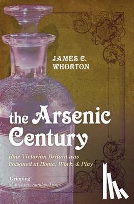 Whorton, James C. (Professor Emeritus of the History of Medicine - The Arsenic Century