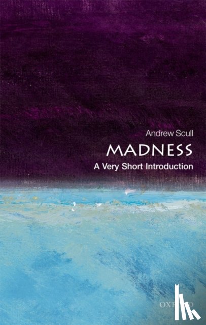 Scull, Andrew (Distinguished Professor of Sociology and Science Studies) - Madness
