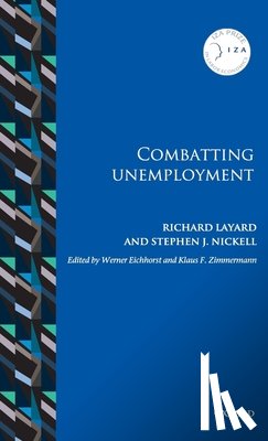 Layard, Richard (Emeritus Professor of Economics, Nickell, Stephen J. (Warden of Nuffield College - Combatting Unemployment