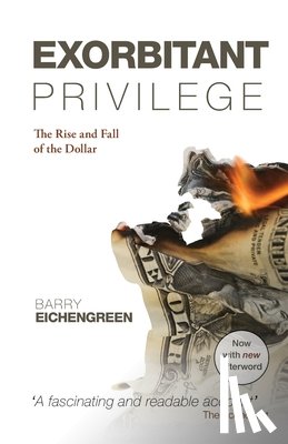 Eichengreen, Barry (Professor of Political Science and Economics - Exorbitant Privilege
