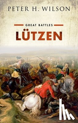 Wilson, Peter H. (Chichele Professor of the History of War - Lutzen