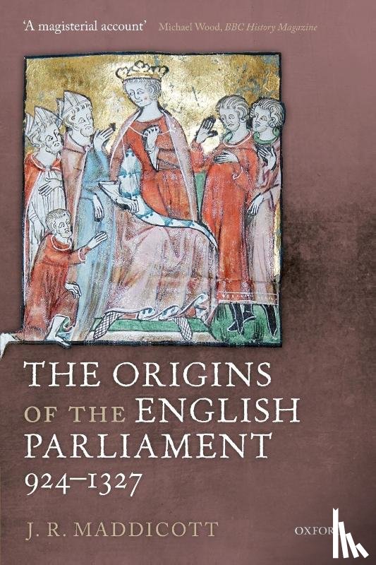 Maddicott, J. R. (Emeritus Fellow and former Tutor in Medieval History - The Origins of the English Parliament, 924-1327