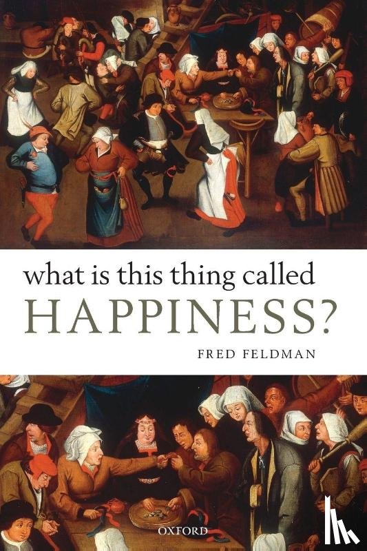 Feldman, Fred ( - What Is This Thing Called Happiness?