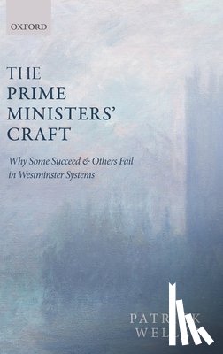 Weller, Patrick (Professor Emeritus of Politics - The Prime Ministers' Craft