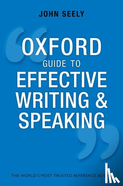Seely, John (Freelance author and editor) - Oxford Guide to Effective Writing and Speaking