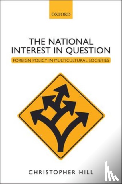 Hill, Christopher (Sir Patrick Sheehy Professor of International Relations - The National Interest in Question