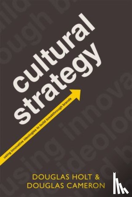 Holt, Douglas (Founding Partner of The Cultural Strategy Group, New York), Cameron, Douglas (Founding Partner of Amalgamated Advertising Agency, New York) - Cultural Strategy