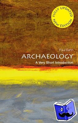 Bahn, Paul (Freelance writer, translator, and broadcaster in archaeology) - Archaeology: A Very Short Introduction