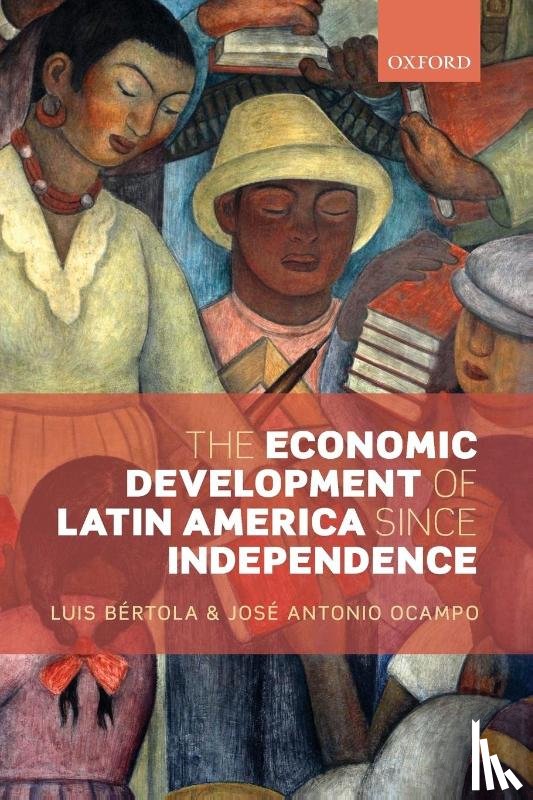 Bertola, Luis (, Ocampo, Jose Antonio ( - The Economic Development of Latin America since Independence