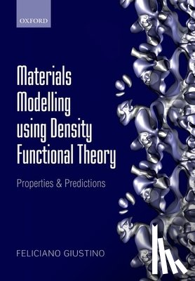 Giustino, Feliciano ( - Materials Modelling using Density Functional Theory