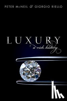 McNeil, Peter (Professor of Design History, Riello, Giorgio (University of Warwick - Luxury