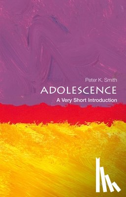 Smith, Peter K (Emeritus Professor, Goldsmiths, University of London) - Adolescence: A Very Short Introduction