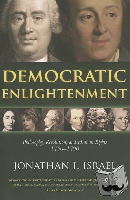 Israel, Jonathan (Professor of Modern History, Institute for Advanced Study, Princeton) - Democratic Enlightenment
