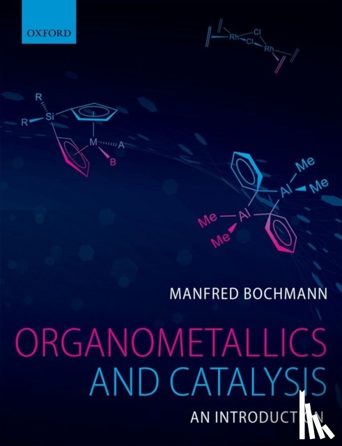 Bochmann, Manfred (School of Chemistry - Organometallics and Catalysis: An Introduction