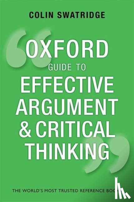 Swatridge, Colin (AQA A Level Chief Examiner) - Oxford Guide to Effective Argument and Critical Thinking