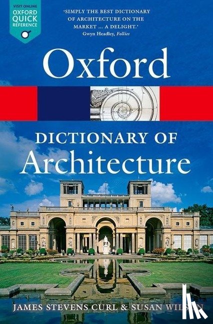 Curl, James Stevens (Professor of Architecture, Wilson, Susan (Landscape Institute) - The Oxford Dictionary of Architecture