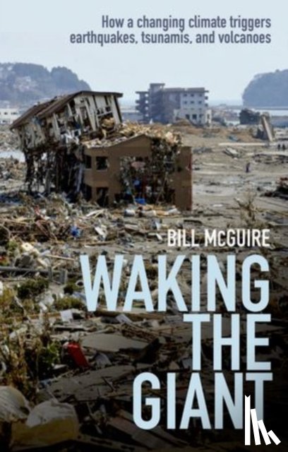 McGuire, Bill (Professor of Geophysical and Climate Hazards at University College London) - Waking the Giant