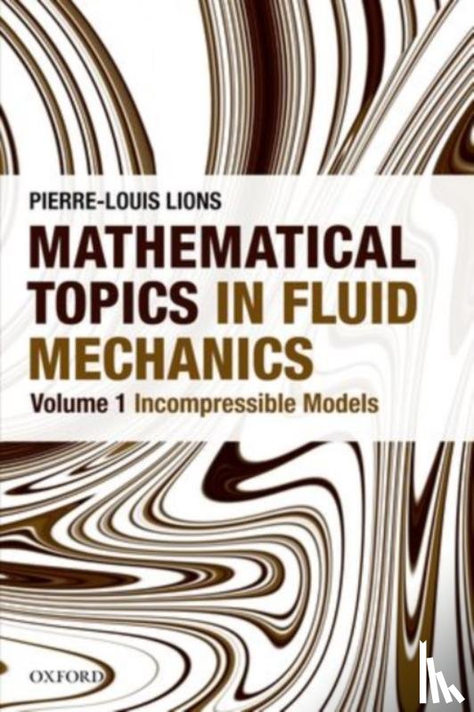 Lions, Pierre-Louis ( - Mathematical Topics in Fluid Mechanics