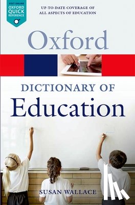 Wallace, Susan (Emeritus Professor of Education, Emeritus Professor of Education, Nottingham Trent University) - A Dictionary of Education