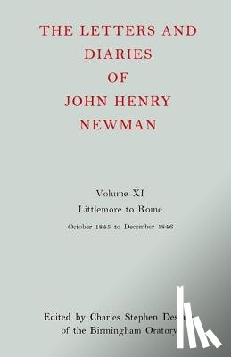 Newman, Cardinal John Henry - The Letters and Diaries of John Henry Newman: Volume XI: Littlemore to Rome: October 1845 - December 1846