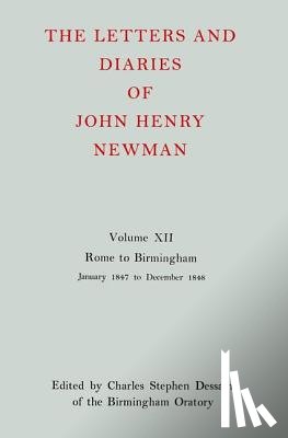 Newman, Cardinal John Henry - The Letters and Diaries of John Henry Newman: Volume XII: Rome to Birmingham: January 1847 to December 1848