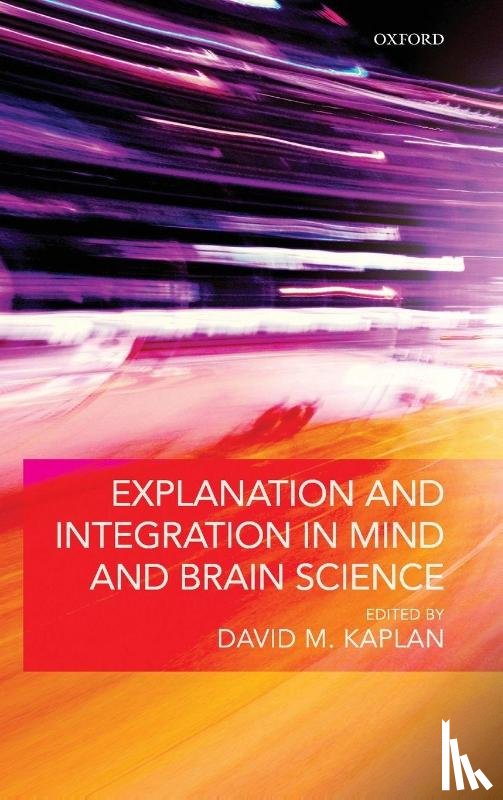 - Explanation and Integration in Mind and Brain Science