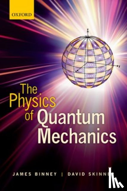 Binney, James (Head of the Rudolf Peierls Centre for Theoretical Physics, Skinner, David (Lecturer in Mathematics - The Physics of Quantum Mechanics