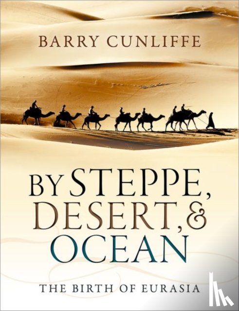 Cunliffe, Barry (Emeritus Professor of European Archaeology - By Steppe, Desert, and Ocean