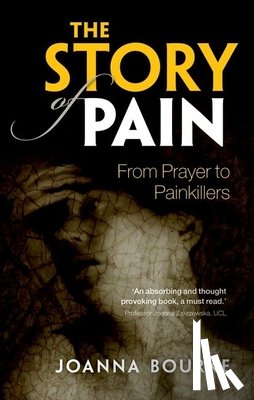 Bourke, Joanna (Professor of History - The Story of Pain
