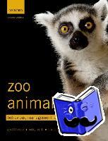 Hosey, Geoff (Honorary Professor, University of Bolton), Melfi, Vicky (Research and Conservation, Taronga Conservation Society), Pankhurst, Sheila (Department of Life Sciences, Anglia Ruskin University) - Zoo Animals: Behaviour, Management, and Welfare