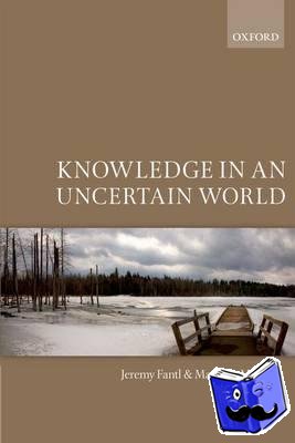 Fantl, Jeremy (University of Calgary), McGrath, Matthew (University of Missouri, Columbia) - Knowledge in an Uncertain World