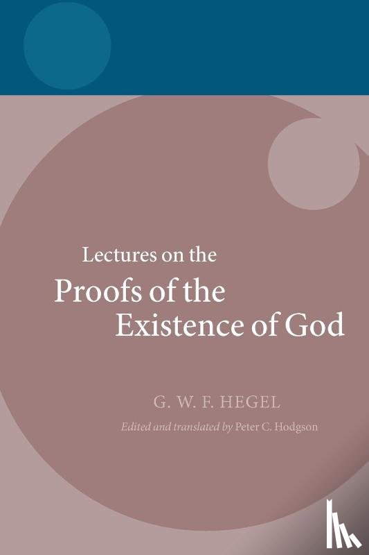 G. W. F. Hegel, Peter C. Hodgson - Hegel: Lectures on the Proofs of the Existence of God