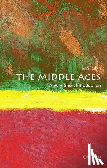 Rubin, Miri (Professor of Medieval and Early Modern History at Queen Mary University of London) - The Middle Ages