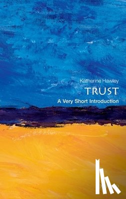 Hawley, Katherine (Professor of Philosophy, University of St Andrews) - Trust: A Very Short Introduction