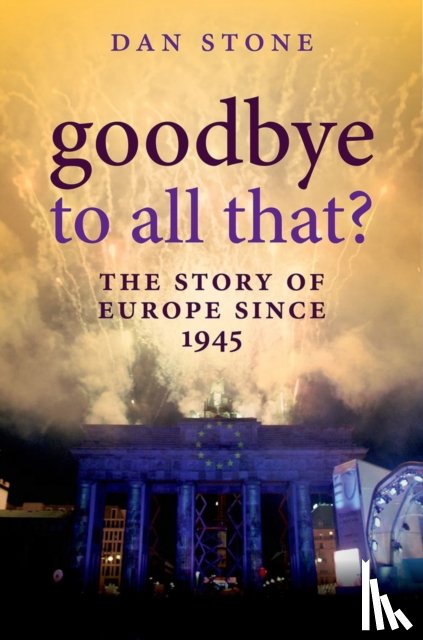 Stone, Dan (Professor of Modern History - Goodbye to All That?