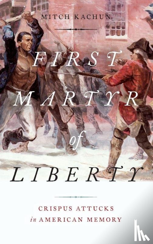 Kachun, Mitch (Professor of History - First Martyr of Liberty