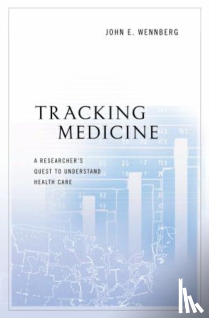 Wennberg, John E. - Tracking Medicine
