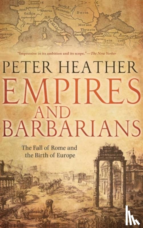 Heather, Peter (Professor of Medieval European History - Empires and Barbarians