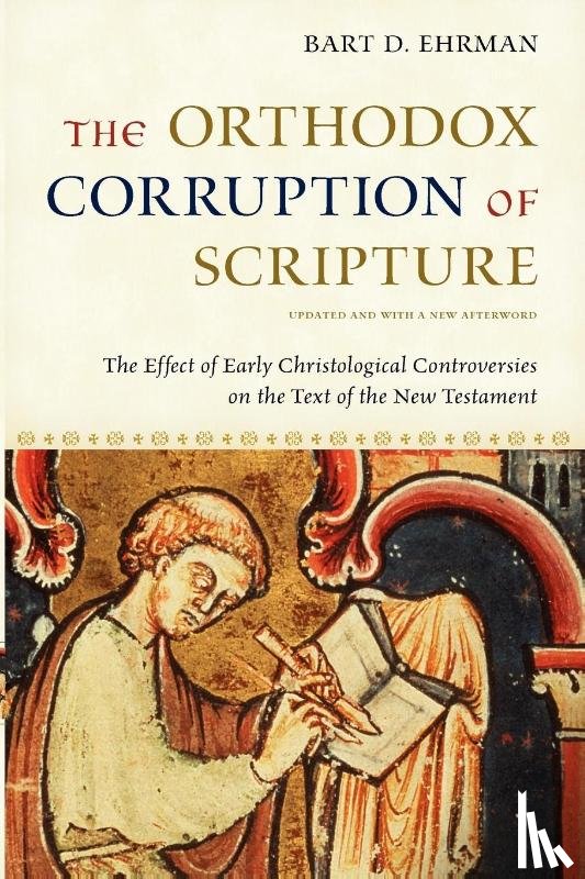 Ehrman, Bart D. (James A. Gray Professor and Chair of Religious Studies - The Orthodox Corruption of Scripture