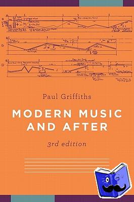 Griffiths, Paul (Freelance, Freelance, Wales) - Modern Music and After