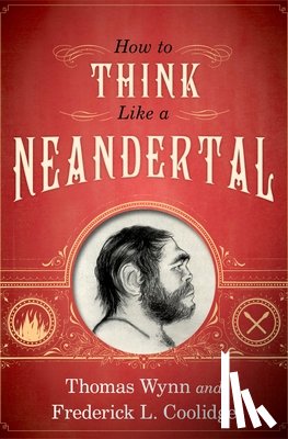 Wynn, Thomas (Professor of Archeology, Coolidge, Frederick L. (Professor of Psychology - How To Think Like a Neandertal