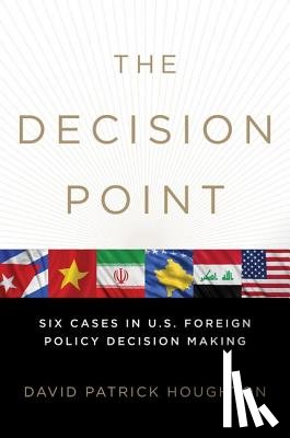 Houghton, David Patrick - The Decision Point: Six Cases in U.S. Foreign Policy Decision Making