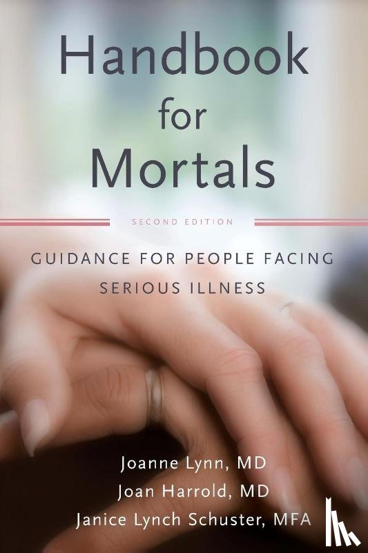 Lynn, Joanne, Schuster, Janice Lynch (Senior Writer, Harrold, Joan - Handbook for Mortals