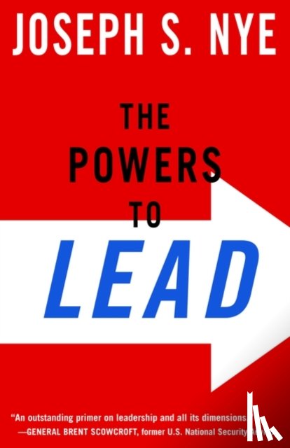 Nye, Joseph (Professor of Governmment - The Powers to Lead
