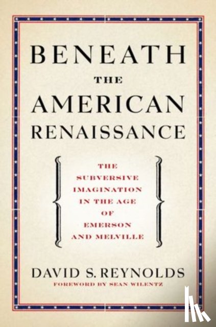 Reynolds, David S. (Distinguished Professor of English and American Studies - Beneath the American Renaissance