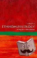 Rice, Timothy (Professor of Ethnomusicology and director, Herb Alpert School of Music, Professor of Ethnomusicology and director, Herb Alpert School of Music, University of California, Los Angeles) - Ethnomusicology: A Very Short Introduction